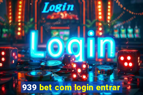 939 bet com login entrar